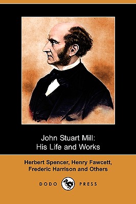 John Stuart Mill: His Life and Works, Twelve Sketches (Dodo Press) Cover Image
