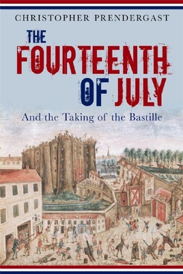 The Fourteenth of July: And the Taking of the Bastille (Profiles in History) By Christopher Prendergast Cover Image