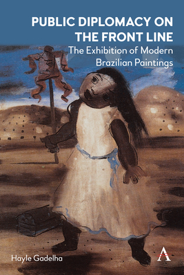 Public Diplomacy on the Front Line: The Exhibition of Modern Brazilian Paintings´ Cover Image