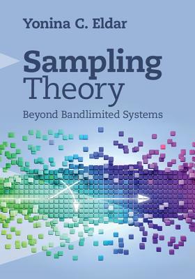 Sampling Theory: Beyond Bandlimited Systems Cover Image