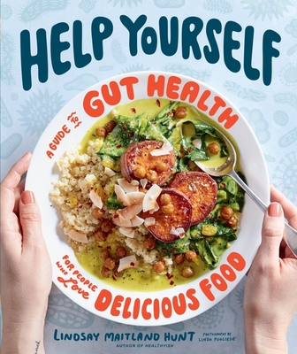 Help Yourself: A Guide to Gut Health for People Who Love Delicious Food By Lindsay Maitland Hunt Cover Image