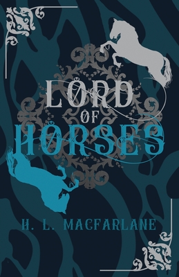 Lord of Horses: A Gothic Scottish Fairy Tale By H. L. MacFarlane Cover Image
