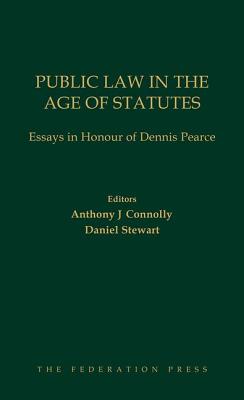 Public Law in the Age of Statutes: Essays in Honour of Dennis Pearce Cover Image