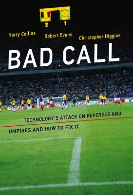 Bad Call: Technology's Attack on Referees and Umpires and How to Fix It (Inside Technology)
