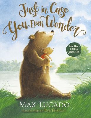 Just in Case You Ever Wonder By Max Lucado, Eve Tharlet (Illustrator) Cover Image