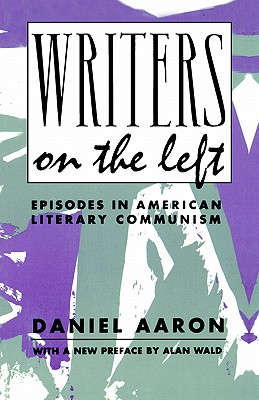 Writers on the Left: Episodes in American Literary Communism (Morningside Books) Cover Image