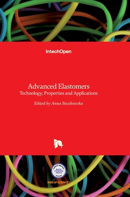 Advanced Elastomers: Technology, Properties and Applications Cover Image
