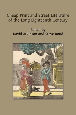 Cheap Print and Street Literature of the Long Eighteenth Century Cover Image