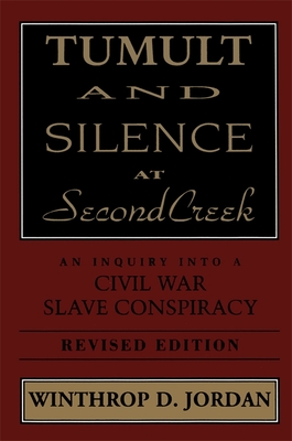 Tumult and Silence at Second Creek: An Inquiry Into a Civil War Slave Conspiracy (Jules and Frances Landry Award)