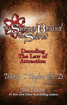 The Science Behind The Secret: Decoding the Law of Attraction By Travis Taylor Cover Image