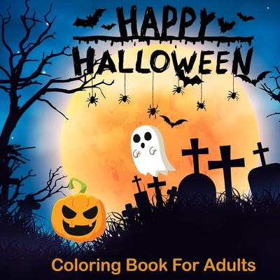 Download Happy Halloween Coloring Books For Adults Halloween Coloring Book For Adults Relaxation Adult Coloring Boosks Paperback The Reading Bug