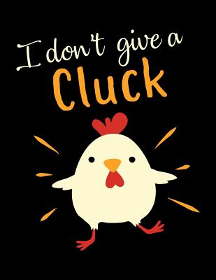 I Don't Give a Cluck: The Perfect Notebook for Every Vegan Pun Lover By Acadelle Publishing Cover Image