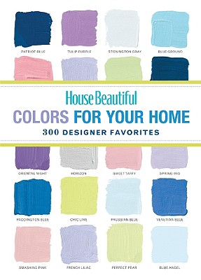 House Beautiful Colors for Your Home: 300 Designer Favorites Cover Image