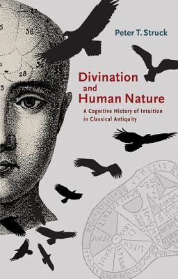 Divination and Human Nature: A Cognitive History of Intuition in Classical Antiquity Cover Image