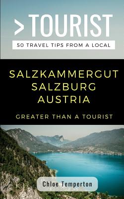 Greater Than a Tourist- Salzkammergut Salzburg Austria: 50 Travel Tips from a Local By Greater Than a. Tourist, Chloe Temperton Cover Image