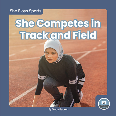 She Competes in Track and Field By Trudy Becker Cover Image