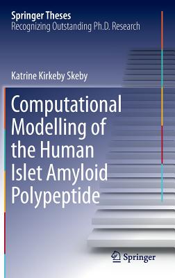 Computational Modelling of the Human Islet Amyloid Polypeptide (Springer Theses) Cover Image