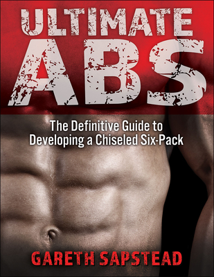 Ultimate Abs: The Definitive Guide to Developing a Chiseled Six-Pack Cover Image