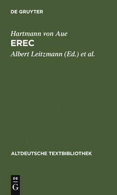 Erec: Mit Einem Abdruck Der Neuen Wolfenbütteler Und Zwettler Erec-Fragmente (Altdeutsche Textbibliothek #39) By Albert Leitzmann (Editor), Ludwig Wolff (Editor), Kurt Gärtner (Editor) Cover Image