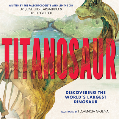 Titanosaur: Discovering the World's Largest Dinosaur Cover Image