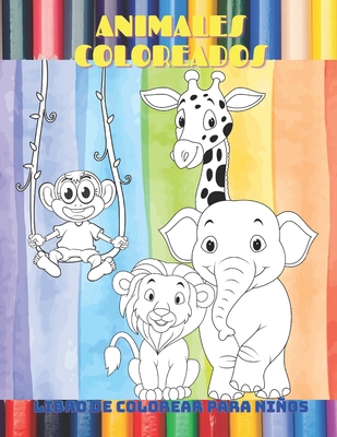 ANIMALES COLOREADOS - Libro De Colorear Para Niños By Ursula Acebo Cover Image