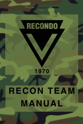 RECONDO Recon Team Manual: Vietnam - 1970 By Special Operations Press (Editor), Us Army Institute F Military Assistance Cover Image