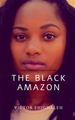 The Black Amazon By Victor Ehighaleh Cover Image