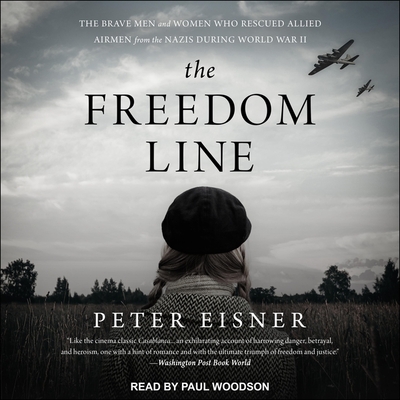 The Freedom Line: The Brave Men and Women Who Rescued Allied Airmen from the Nazis During World War II Cover Image
