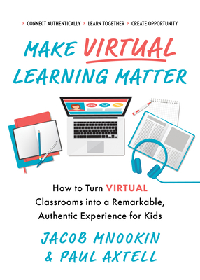 Make Virtual Learning Matter: How to Turn Virtual Classrooms into a Remarkable, Authentic Experience for Kids (Ignite Reads) Cover Image