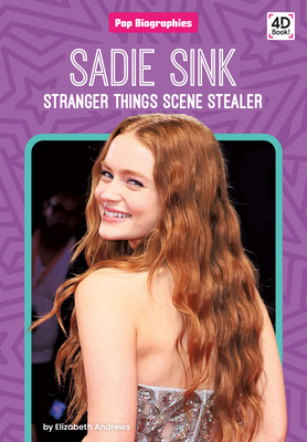 Sadie Sink: Stranger Things Scene Stealer: Stranger Things Scene Stealer By Elizabeth Andrews Cover Image