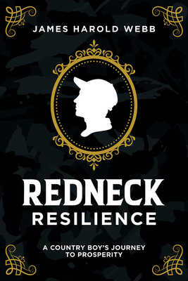 Redneck Resilience: A Country Boy's Journey to Prosperity Cover Image