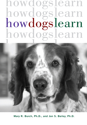 How Dogs Learn By Mary R. Burch, Jon S. Bailey Cover Image