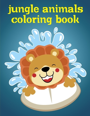 Jungle Animals Coloring Book: Children Coloring and Activity Books for Kids  Ages 2-4, 4-8, Boys, Girls, Fun Early Learning (Paperback)