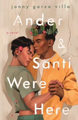 Ander & Santi Were Here: A Novel
