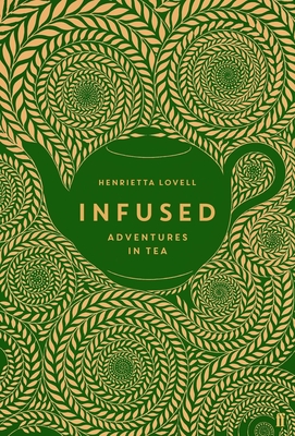 Infused: Adventures in Tea By Henrietta Lovell Cover Image