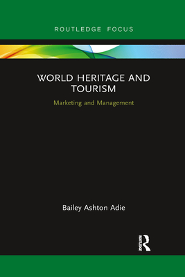World Heritage and Tourism: Marketing and Management Cover Image