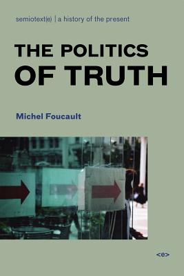 The Politics of Truth, new edition (Semiotext(e) / Foreign Agents)