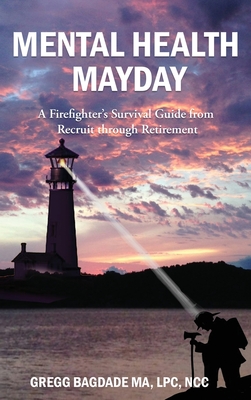 Mental Health Mayday: A Firefighter's Survival Guide from Recruit through Retirement Cover Image