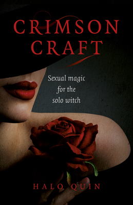 Crimson Craft: Sexual Magic for the Solo Witch By Halo Quin Cover Image