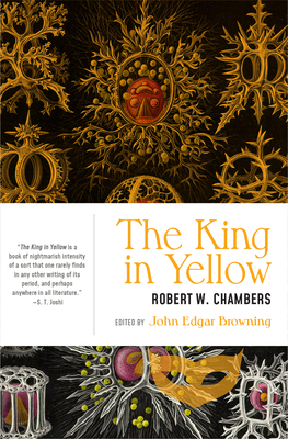 The King in Yellow By John Edgar Browning (Editor), Robert W. Chambers Cover Image