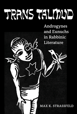 Trans Talmud: Androgynes and Eunuchs in Rabbinic Literature Cover Image
