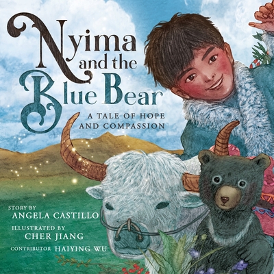 Nyima and the Blue Bear: A Tale of Hope and Compassion By Angela Castillo, Cher Jiang (Illustrator), Haiying Wu (Translator) Cover Image