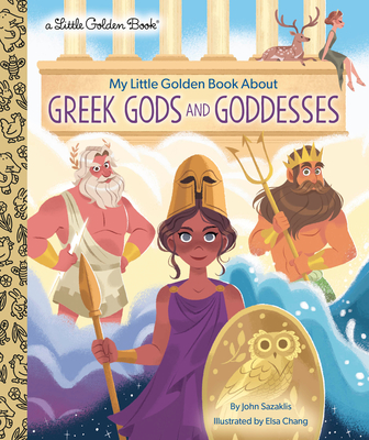 My Little Golden Book About Greek Gods and Goddesses By John Sazaklis, Elsa Chang (Illustrator) Cover Image