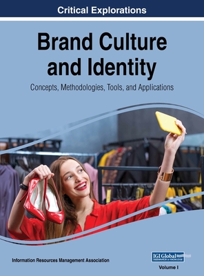 Brand Culture and Identity: Concepts, Methodologies, Tools, and Applications, VOL 1 By Information Reso Management Association (Editor) Cover Image