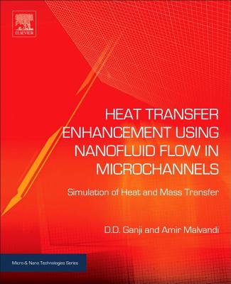 Heat Transfer Enhancement Using Nanofluid Flow in Microchannels: Simulation of Heat and Mass Transfer (Micro and Nano Technologies) Cover Image