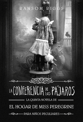 La conferencia de los pájaros / The Conference of the Birds (El Hogar de Miss Peregrine #5) Cover Image