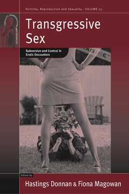 Transgressive Sex: Subversion and Control in Erotic Encounters (Fertility #13)