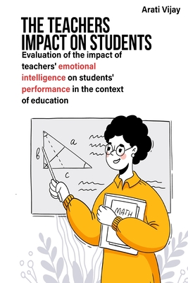Evaluation of the impact of teachers' emotional intelligence on students' performance in the context of education By Arati Vijay Cover Image