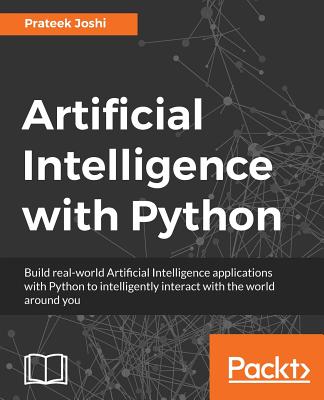 Artificial Intelligence with Python: A Comprehensive Guide to Building Intelligent Apps for Python Beginners and Developers Cover Image