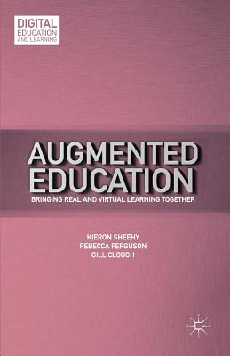 Augmented Education: Bringing Real and Virtual Learning Together (Digital Education and Learning) Cover Image